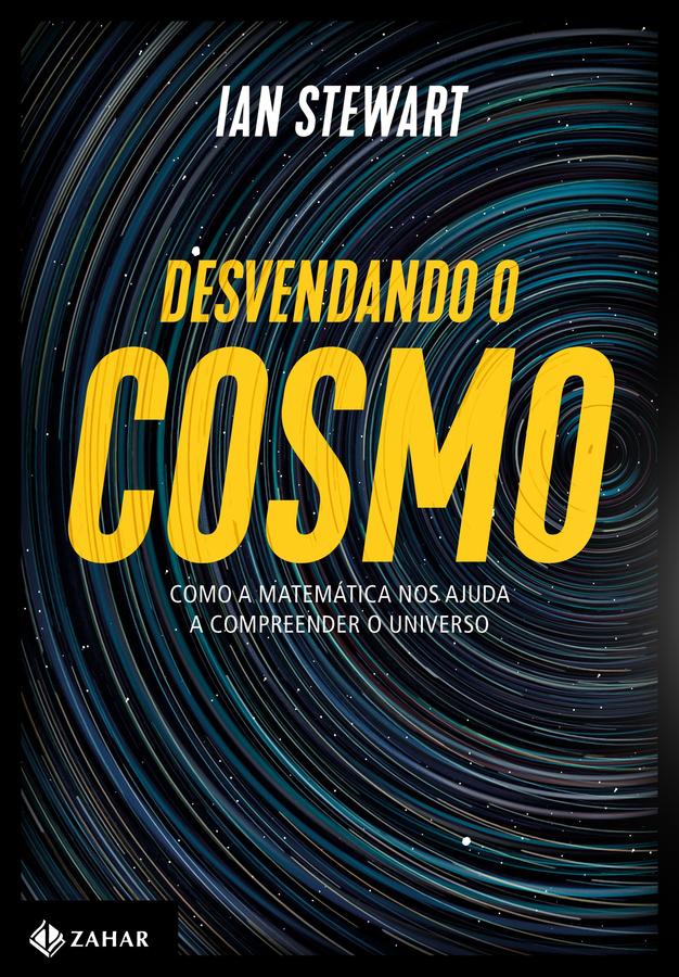 Desvendando o cosmo - Como a matemática nos ajuda a compreender o Univer