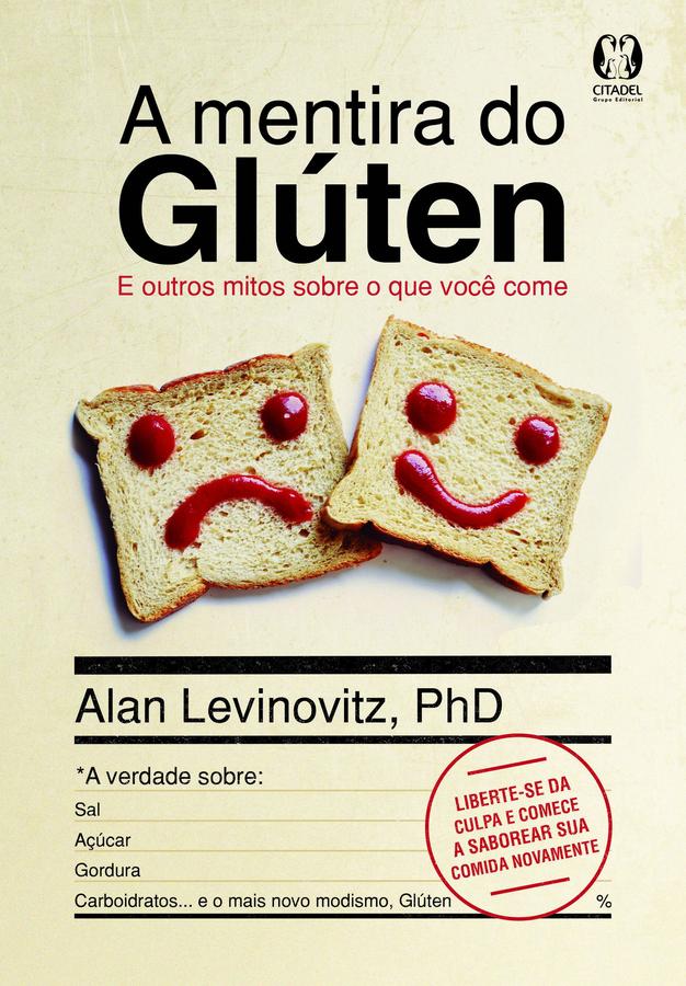A mentira do glúten - E outros mitos sobre o que você come