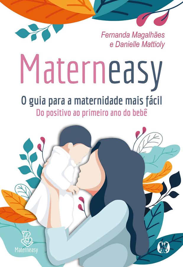 Materneasy -O guia para a maternidade mais fácil - Do positivo ao primeiro ano do bebê