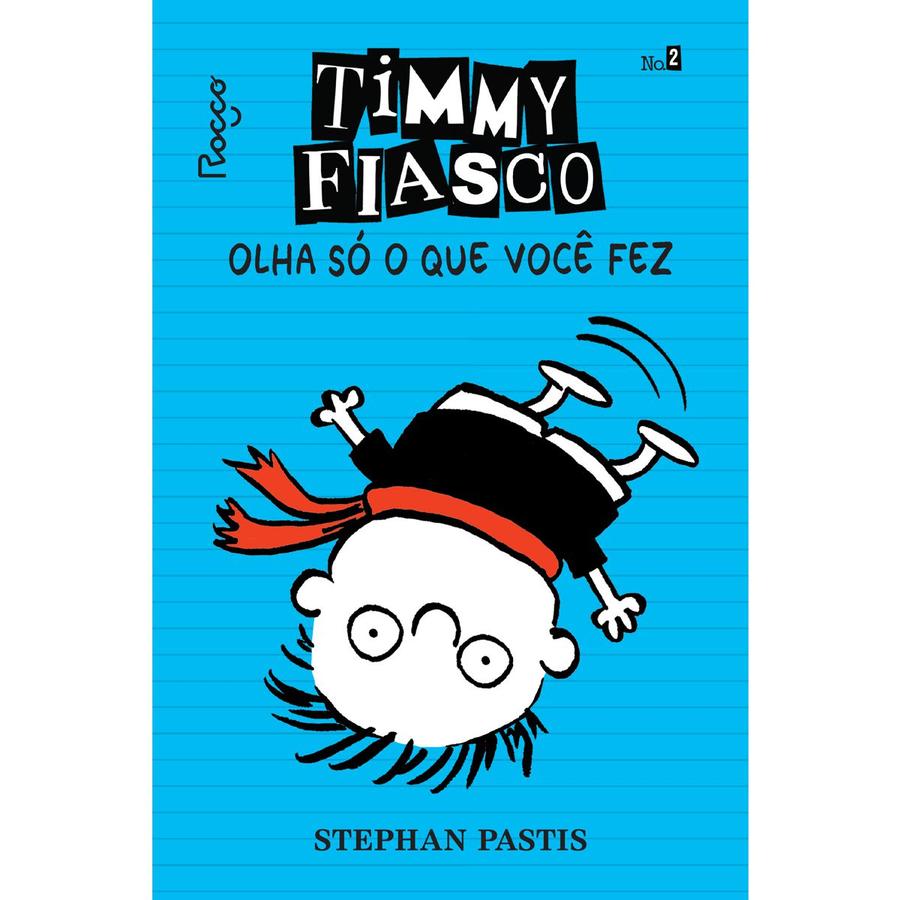 Livro - Timmy Fiasco: Olha só o que você fez -