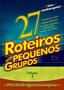 Imagem de 27 ROTEIROS PARA PEQUENOS GRUPOS 01 - PRISCILA R AGUIAR LARANJEIRA -  