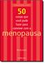 Imagem de 50 Coisas que Você Pode Fazer para Conviver com a Menopausa - LAROUSSE - LAFONTE