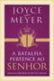 Imagem de A Batalha Pertence Ao Senhor - Joyce Meyer - 5177 - BELLO