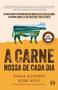 Imagem de A carne nossa de cada dia entenda como o veganismo mentiu sobre os malefícios da carne e descubra como ela é boa para você e para o planeta.