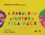 Imagem de A Fabulosa Aventura pela Face - MEMORIA VISUAL