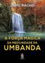 Imagem de A Força Mágica da Mediunidade na Umbanda - MADRAS EDITORA