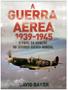 Imagem de A Guerra Aérea -1939/1945 - O Papel da Aviação Na Segunda Guerra Mundial - Pé da Letra