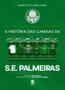 Imagem de A História das Camisas da S.E. Palmeiras - CAMELOT EDITORA