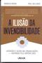 Imagem de A Ilusão da Invencibilidade: Ascensão e Queda das Organizações - Inspirado pelo Império Inca
