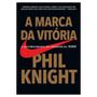 Imagem de A Marca Da Vitória: A Autobiografia Do Criador Da Nike, De Knight, Phil. Editorial Gmt Editores Ltda., Tapa Mole En Port