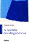 Imagem de A Querela dos Diagnósticos - Edgard Blücher