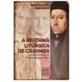 Imagem de A Reforma Litúrgica de Cranmer - Michael Davies - Permanência