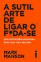 Imagem de A Sutil Arte De Ligar O F*Da-Se: - Mark Manson + As 5 linguagens do amor  3ª edição - Gary Chapman - Livro