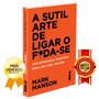 Imagem de A Sutil Arte De Ligar O F*Da-Se: - Mark Manson + Gatilhos Mentais - Estratégias de Negócios - Gustavo Ferreira