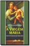 Imagem de A Virgem Maria - Cem textos marianos com comentários - PAULUS