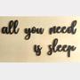 Imagem de Adorno All You Need Is Sleep / Frase Decorativa De Parede