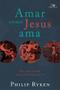 Imagem de Amar como Jesus ama  Philip G. Ryken