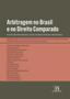 Imagem de Arbitragem no Brasil e no Direito Comparado: Reflexões sobre Direito Empresarial, Societário, Consum