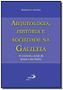 Imagem de Arqueologia, história e sociedade na Galiléia - O contexto social de Jesus e dos Rabis - PAULUS Editora