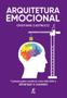 Imagem de Arquitetura Emocional: 7 passos para construir uma vida feliz e alcançar o sucesso - PRATA EDITORA