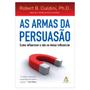 Imagem de As armas da persuasão - Como influenciar e não se deixar influenciar - Robert B. Cialdini - Livro