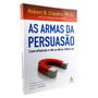 Imagem de As armas da persuasão - Como influenciar e não se deixar influenciar - Robert B. Cialdini - Livro