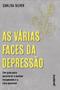 Imagem de As Várias Faces da Depressão: Um Guia para Encontrar o Melhor Tratamento e a Cura Possível