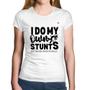 Imagem de Baby Look Algodão I do my own stunts but never intentionally - Foca na Moda