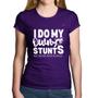 Imagem de Baby Look Algodão I do my own stunts but never intentionally - Foca na Moda