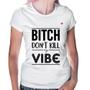 Imagem de Baby Look Bitch don't kill my vibe - Foca na Moda