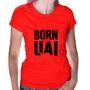 Imagem de Baby Look Born to be uai - Foca na Moda