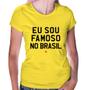 Imagem de Baby Look Eu sou famoso no Brasil - Foca na Moda