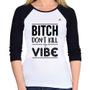 Imagem de Baby Look Raglan Bitch don't kill my vibe Manga 3/4 - Foca na Moda