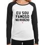 Imagem de Baby Look Raglan Eu sou famoso no Rodízio Manga Longa - Foca na Moda