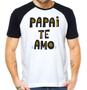 Imagem de camisa papai te amo dia dos pais presente camiseta paizão