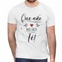 Imagem de Camisa Que Não Nos Falte Fé Cristã Gospel