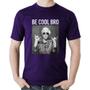 Imagem de Camiseta Algodão Be cool bro - Foca na Moda