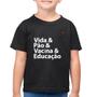 Imagem de Camiseta Algodão Infantil Vida, Pão, Vacina e Educação - Foca na Moda