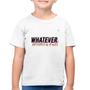 Imagem de Camiseta Algodão Infantil Whatever - Foca na Moda