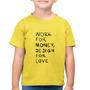 Imagem de Camiseta Algodão Infantil Work for money, design for love - Foca na Moda