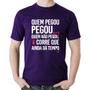 Imagem de Camiseta Algodão Quem pegou, pegou - Foca na Moda