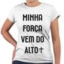 Imagem de Camiseta Baby Look Minha Força Vem do Alto Religiosa