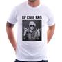 Imagem de Camiseta Be cool bro - Foca na Moda