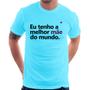 Imagem de Camiseta Eu tenho a melhor mãe do mundo - Foca na Moda