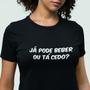 Imagem de Camiseta Feminina Divertida Já Pode Beber ou Tá Cedo Humor