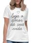 Imagem de Camiseta feminina seja o amor da sua vida camisa presente