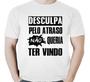 Imagem de Camiseta Frase Desculpa Pelo Atraso Não Queria Ter Vindo