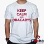 Imagem de Camiseta Game Of Thrones 100% Algodão Keep Calm and Dracarys House Targaryen Fire and Blood Geeko