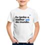 Imagem de Camiseta Infantil Eu tenho o melhor pai do mundo. - Foca na Moda