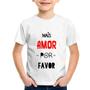 Imagem de Camiseta Infantil Mais Amor Por Favor - Foca na Moda
